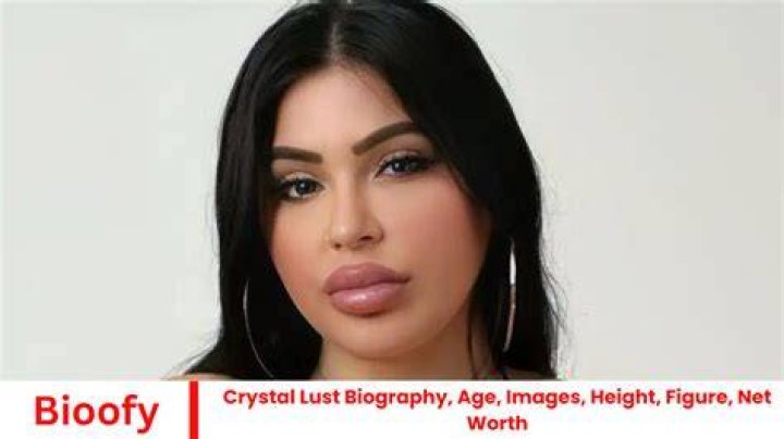 Crystal Lust Height, Weight, Net Worth, Age, Birthday, Wikipedia, Who, Nationality, Biography