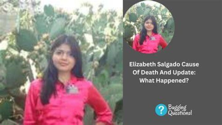 Elizabeth Salgado Cause Of Death – Body Found Or Missing?