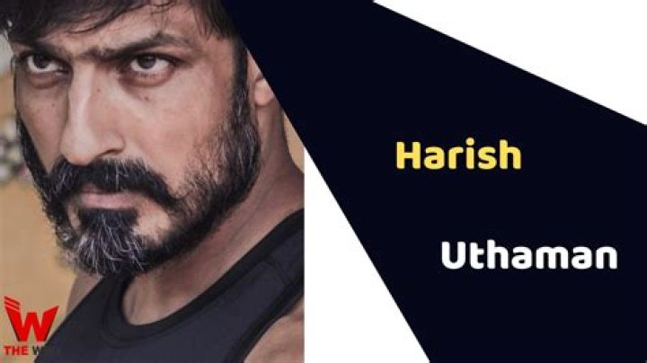 Harish Uthaman Height, Weight, Net Worth, Age, Birthday, Wikipedia, Who, Nationality, Biography