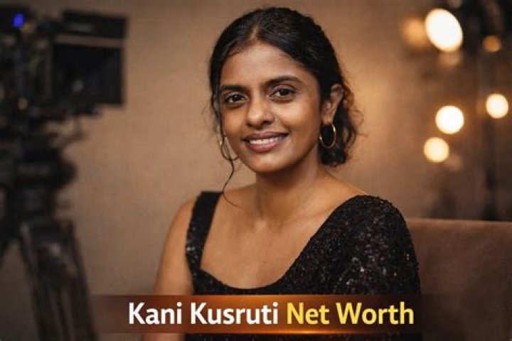 Kani Kusruti Height, Weight, Net Worth, Age, Birthday, Wikipedia, Who, Nationality, Biography