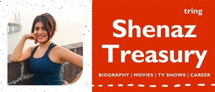 Shenaz Treasury Height, Weight, Net Worth, Age, Birthday, Wikipedia, Who, Nationality, Biography