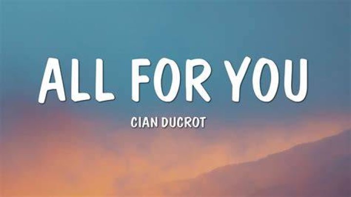 What Is Cian Ducrot All For You TikTok Song? Lyrics And Meaning Explained