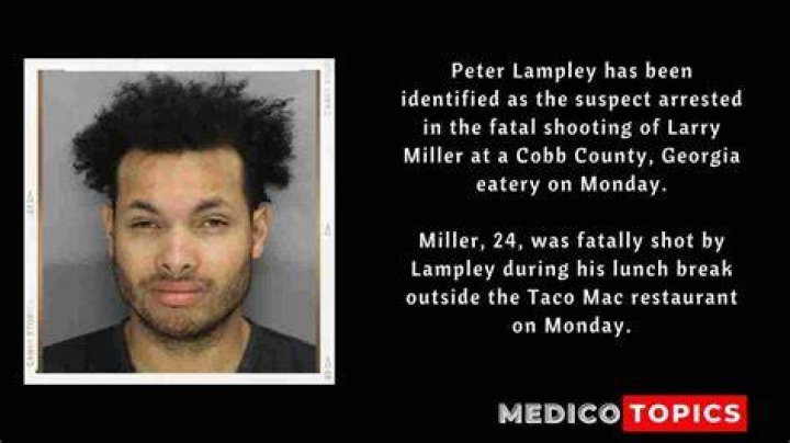 Who is Peter Lampley? Suspect shot and killed Larry Miller Taco Mac in Cobb County, What happened? Explained
